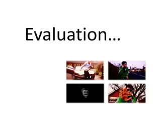 Evaluation…
 