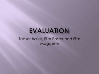 Teaser trailer, Film Poster and Film
             Magazine
 