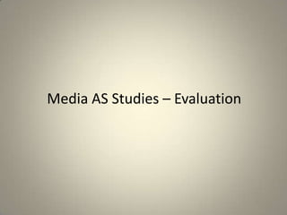 Media AS Studies – Evaluation
 