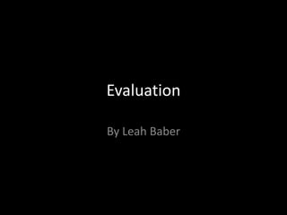 Evaluation

By Leah Baber
 