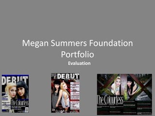 Megan Summers Foundation
        Portfolio
         Evaluation
 