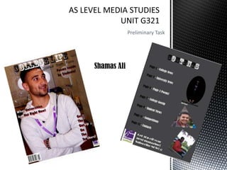 Preliminary Task




Shamas Ali
 