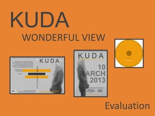 KUDA
WONDERFUL VIEW




             Evaluation
 