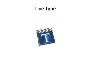 Live Type
 
