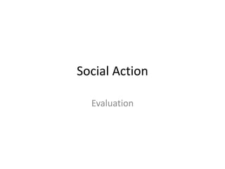 Social Action
Evaluation

 