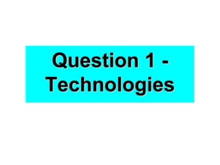 Question 1 Technologies

 