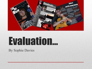 Evaluation…
By Sophie Davies
 