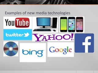 Examples of new media technologies
 