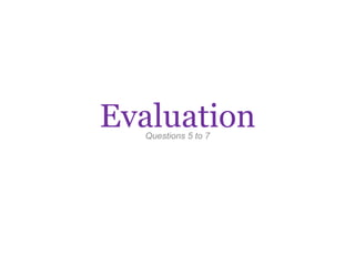 EvaluationQuestions 5 to 7
 