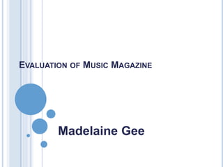 EVALUATION OF MUSIC MAGAZINE
Madelaine Gee
 