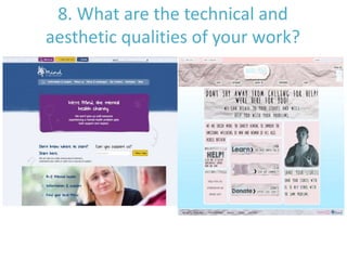 8. What are the technical and
aesthetic qualities of your work?
 