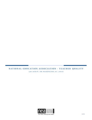 n a t i o n a l e d u c a t i o n a s s o c i a t i o n - T e a c h e r Q u a l i t y
1201 16th St., NW, Washington, D.C. 2 0 0 3 6
12/10
 