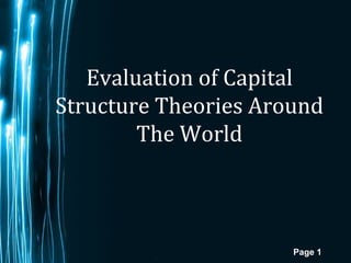 Page 1
Evaluation of Capital
Structure Theories Around
The World
 