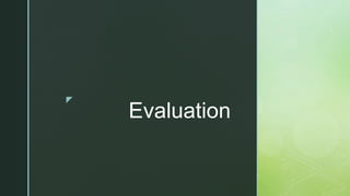 z
Evaluation
 