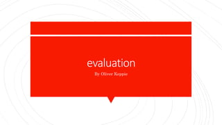 evaluation
By Oliver Keppie
 