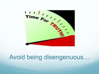 Avoid being disengenuous…

 