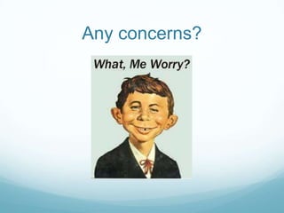 Any concerns?

 