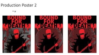 Production Poster 2
• a
 