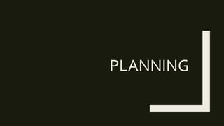 PLANNING
 