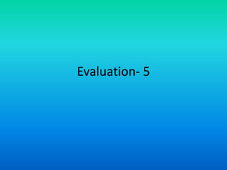 Evaluation- 5

 