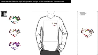 Here are the different logo designs that will go on the t-shirts and phone cases.
 