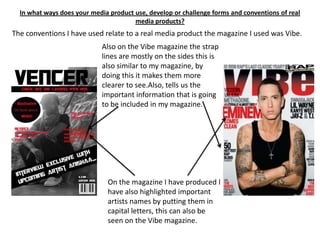 In what ways does your media product use, develop or challenge forms and conventions of real media products?<br />The conv...