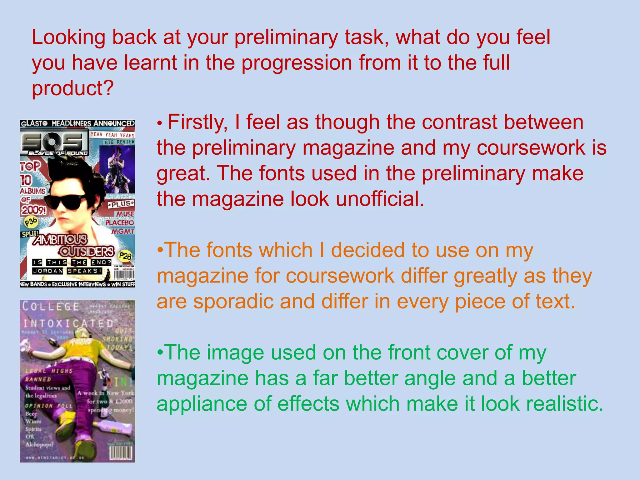 What have you learnt about technologies from the process of constructing this product?  I developed my skills on Photoshop, particularly with these two toolbars on the screen. I learnt how to extracts parts of an image perfectly or perhaps just erasing the background form an image which helped me a lot. I also learnt how to adjust the effects of images and texts such as ‘stroke’ and ‘drop shadow’ which features massively in my product.