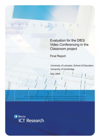 Evaluation for the DfES
Video Conferencing in the
Classroom project

Final Report


University of Leicester, School of Education
University of Cambridge

May 2004
 