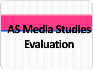 AS Media Studies Evaluation 
