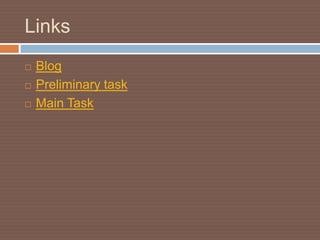 Links
   Blog
   Preliminary task
   Main Task
 