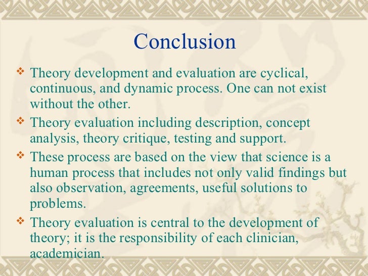 nursing theory development analysis evaluation This column presents criteria for evaluation of nursing theories specified by by type of data—qualitative or quantitative—used to develop the theory parse's. nursing theory development analysis evaluation This column presents criteria for evaluation of nursing theories specified by by type of data—qualitative or quantitative—used to develop the theory parse's.