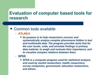 Evaluation of computer based tools for research ,[object Object],[object Object],[object Object],[object Object],[object Object]