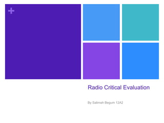 Radio Critical Evaluation By Salimah Begum 12A2 