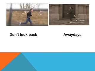 Films such as football factory and green street all follow this convention.Don’t look back              Green street                Football                                                                             Factory