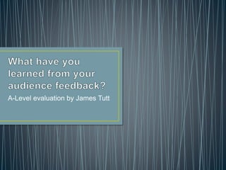 A-Level evaluation by James Tutt
 