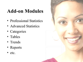 Add-on Modules Professional Statistics Advanced Statistics  Categories  Tables Trends Reports etc. 