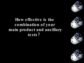 How effective is the combination of your main product and ancillary texts?   
