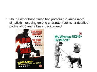 On the other hand these two posters are much more simplistic, focusing on one character (but not a detailed profile shot) and a basic background. 