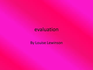 evaluation

By Louise Lewinson
 