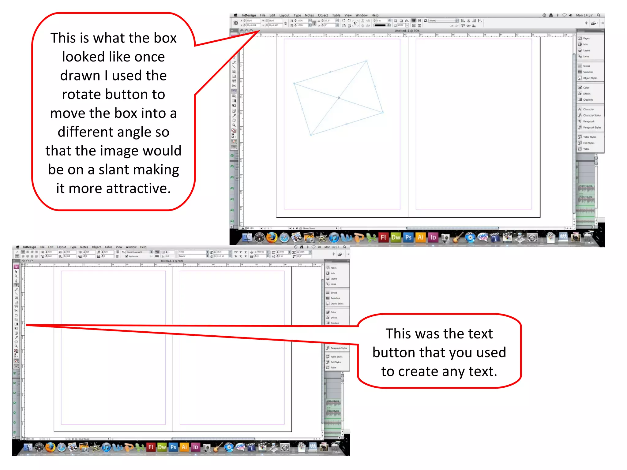 This is what the box looked like once drawn I used the rotate button to move the box into a different angle so that the image would be on a slant making it more attractive. This was the text button that you used to create any text. 