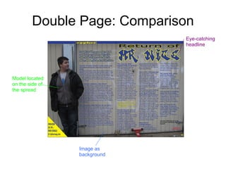 Double Page: Comparison
                              Eye-catching
                              headline




Model located
on the side of
the spread




                 Image as
                 background
 