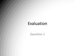 Evaluation: Question one | PPTX