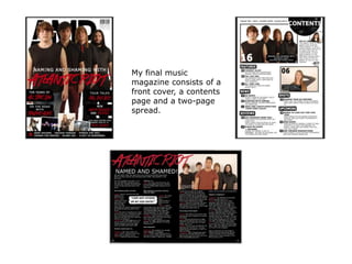 My final music
magazine consists of a
front cover, a contents
page and a two-page
spread.

 