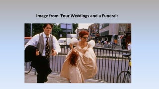 Image from ‘Four Weddings and a Funeral:
 