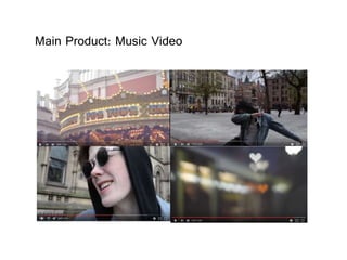 Main Product: Music Video
 
