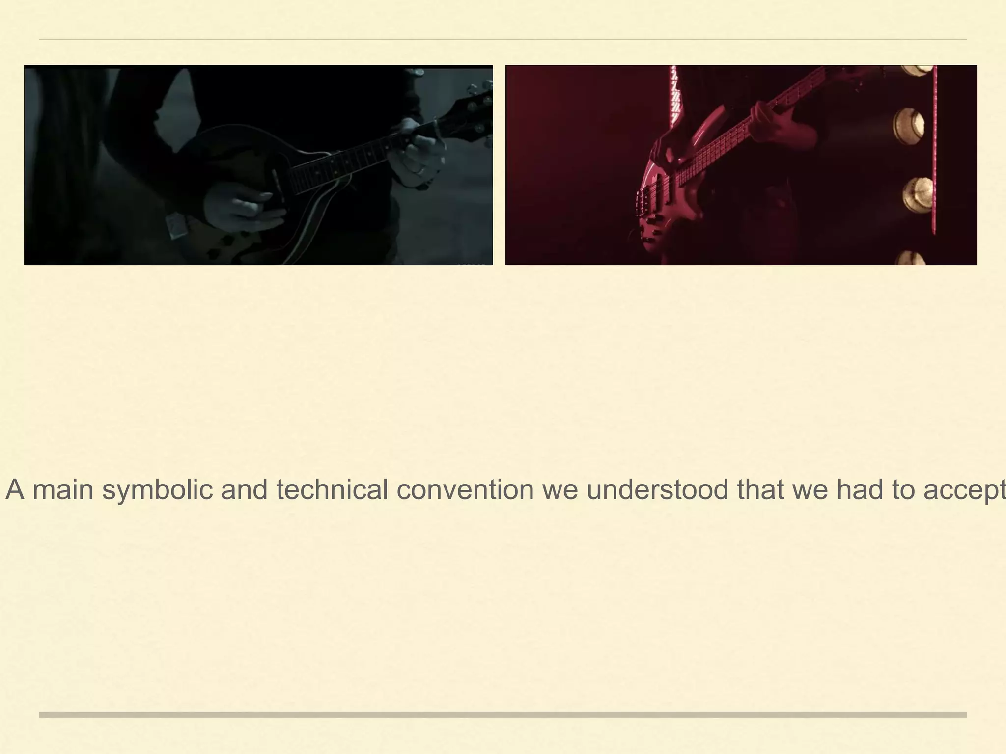 A main symbolic and technical convention we understood that we had to accept
 