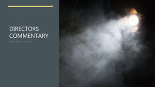 DIRECTORS
COMMENTARY
DIRECTORSCOM - YOUTUBE
 