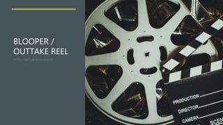 BLOOPER /
OUTTAKE REEL
HTTPS://YOUTU.BE/BKHAUWARJ9C
 