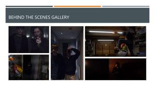 BEHIND THE SCENES GALLERY
 