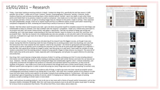 15/01/2021 – Research
• Today, I have been looking at existing products in depth. I looked into Reign first, specifically the last few season in 2x09
episode 'Acts of War'. I made sure to cover: Content, Themes, Cinematography, Characters. Setting + Costume, Audio,
Audience Reaction and Summary by writing down a little checklist before I started. I went into depth in each other these
points and linked them to my previous research as well as contextual. I also made sure to note how I would use this research
in my project and why I chose it, as well as including images that are relevant to the points I made in writing. I then repeated
this with Unbelievable, though I tried not to repeat myself and focus on different aspects of each point when researching. I
completed a biography for both, reviewing and researching a variety of sources as I went along.
• Overall, I feel like today's work has gone very well. I got a lot done and pushed myself to complete research for both Reign and
Unbelievable to keep on schedule, and I feel confident with the research I completed. I made sure I linked every point back to
my product and why I did certain research/how I will apply it. Specifically, I feel like my analysis of Reign was strong and
compelling, and I now have deeper understanding of the tone and themes I want to involve in my short film ,and how I will
accomplish them. I feel like my research into Unbelievable was also very valuable, as not only did it add to the techniques I
could use, it allowed me to get more of an idea of how an audience would react to media that covers sensitive topics like my
short film will.
• In terms of main success, I'd say my structure and planning of my research was the biggest success, as though it was very
simple, having that little bit of planning made the task of looking into an existing product seem less daunting, and I also had
the reassurance that I had covered the main aspects I need to for my project. I do intend on going back and expanding on
certain areas in terms of specifics (such as setting and costume), but for now all my point work well together as a collective. I
also feel like I did a good job at linking my images to what I was discussing, as in past work I have made the mistake of using
random screenshots from the existing product, instead of using specific images to help enhance my research. This extra bit of
effort really help clarify some points I made, especially with cinematography, and will give me a good reference for planning
and production.
• One thing I felt I could improve is being really conscious of what I'm writing, and being sure that I'm only including relevant
information and not repeating myself, as when looking at existing products with similar themes and tones this can become an
issue. However, I felt like I tackled this well by linking both Reign and Unbelievable together when I noticed similarities, and
using these consistencies throughout the products as rationale and inspiration behind my production, as they must be
symbolic of the genre. I also made sure to look at two products that though both have a similar overall theme, have very
different specific plots and genres in order to avoid discussing too many things twice and to make everything I've written uniq
• To expand, I'd definitely focus more on the audience side of things, as well as go more into how I would accomplish certain
cinematography techniques instead of just stating why I'd use them. I will cover this in another section of my research in order
to go into more detail, and be more specific to my project instead of just existing products. Furthermore, I still need to work
on yesterday's goal of expanding my variety of sources, which I'm hoping too as I delve into different types of existing
products, as well as looking at certain topics in more detail.
• Next, I will continue my existing products. I aim to do one or two more with a theme of assault and/or harassment, such as Sex
Education (2x03) or Brooklyn 99 (6x08). After this I will move onto products more to do with the poetic visual style I'm aiming
for to focus more on production than theme. This will be short films, music videos, dance videos etc.
 